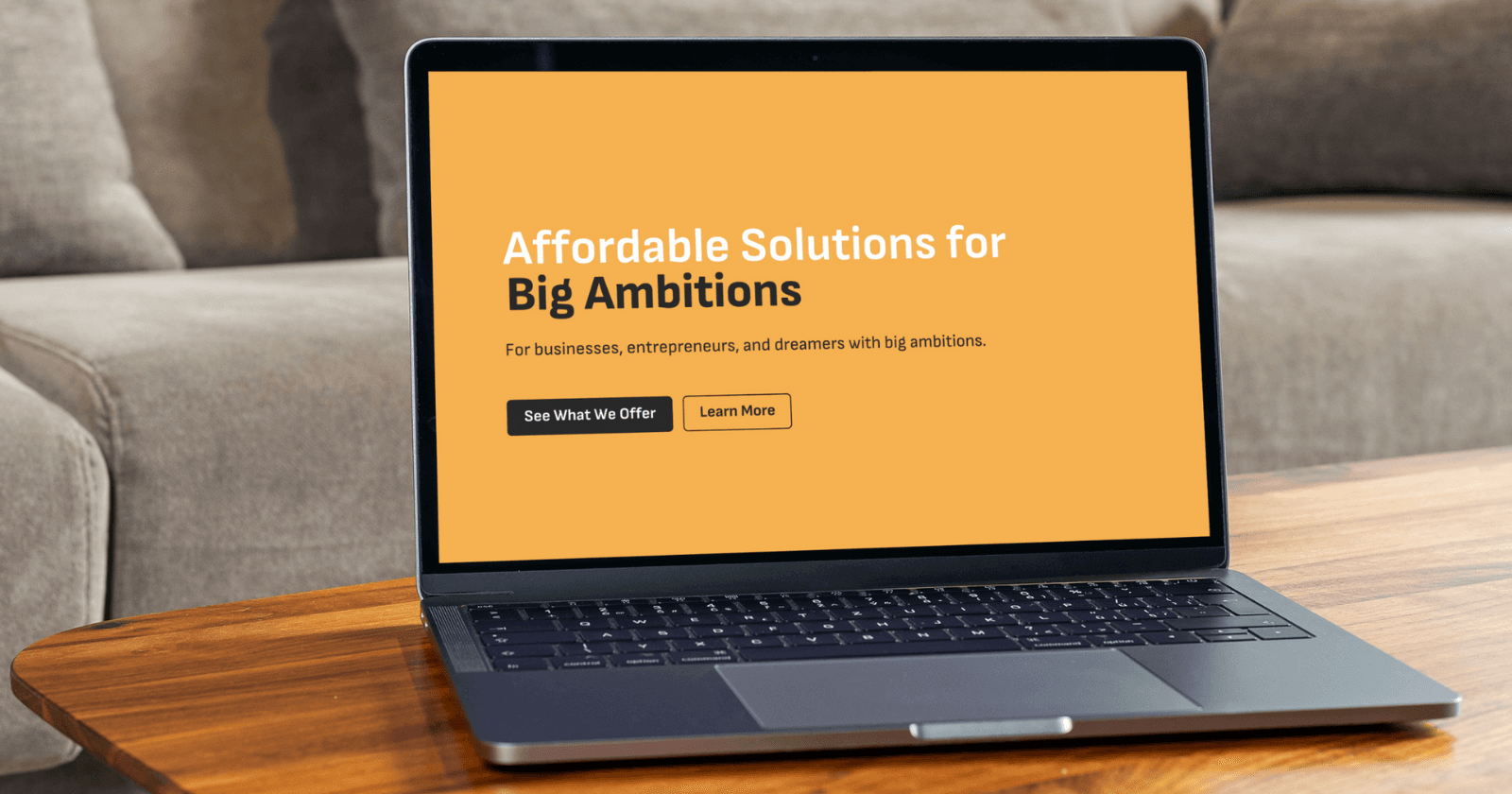 Affordable Solutions for Big Ambitions